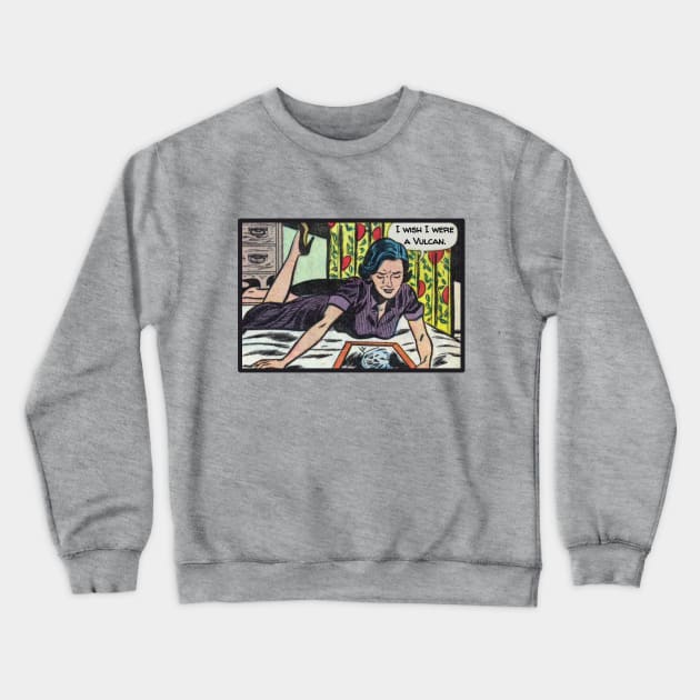 I Wish I Were A Vulcan Crewneck Sweatshirt by Slightly Unhinged